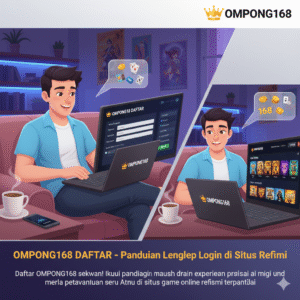 OMPONG168 DAFTAR – Panduan Lengkap Login